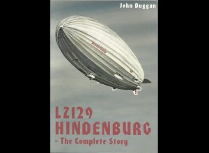 J. Duggan, LZ 129 Hindenburg, Zeppelin Werk m. vielen Abb., 290 S.