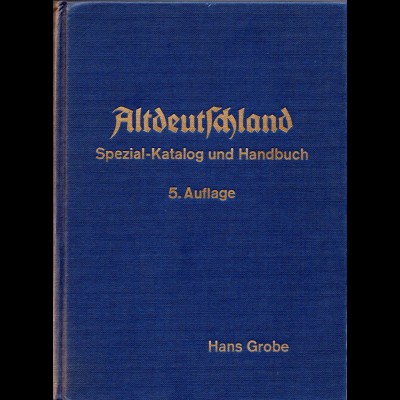 Grobe, Altdeutschland Spezial-Katalog, die gesuchte 5. Auflage!