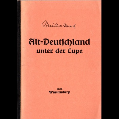 Müller-Mark, Alt-Deutschland unter der Lupe, Württemberg, 78 S.