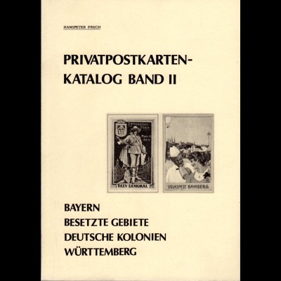Frech, H., Privatpostkarten-Katalog Band II, Bayern, Kolonien, Württemberg...
