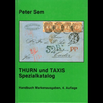 P. Sem, Thurn und Taxis Spezialkatalog, 4. Auflage 1991, 320 S.